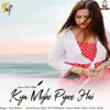 Tina Mishra - Kya Mujhe Pyar Hain ( New Version) - Single