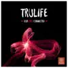 Tru-Life - Our Eyes Connected - Single